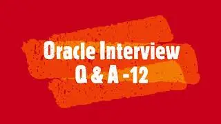 Oracle Interview Q & A 12