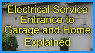 Electrical Service Entrance to Garage and Home Explained