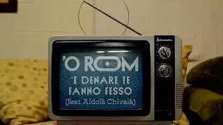 'E denare te fanno fesso - 'o Rom feat. Aldol&agrave; Chival&agrave;