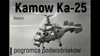 Kamow Ka-25 | pogromca podwodniak&oacute;w