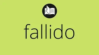 Que significa FALLIDO &bull; fallido SIGNIFICADO &bull; fallido DEFINICI&Oacute;N &bull; Que es FALLIDO