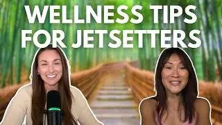 Healthy travel made easy: tips from a global explorer with Tess Cheng