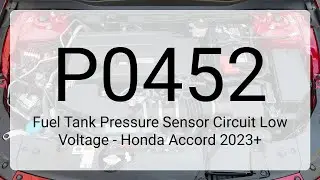 DTC P0452: Fuel Tank Pressure Sensor Circuit Low Voltage - Honda Accord 2023+