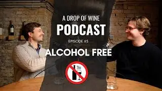 Are ALCOHOL FREE Wines any good? - A Drop of Wine Podcast - Episode 5