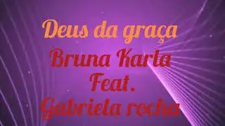 Deus da gra&ccedil;a  (Bruna karla feat.Gabriela Rocha)