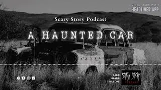 Season 2: A Haunted Car - Scary Story Podcast