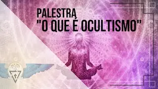 O Que é Ocultismo - Parte 1