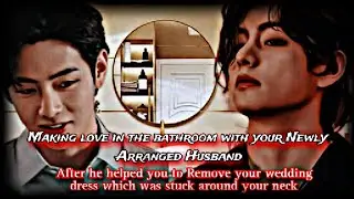 || Making love in the bathroom with your newly arranged husband after he helped you to undress||