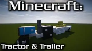 Minecraft: Tractor Trailer Tutorial (Designed By TJC05)