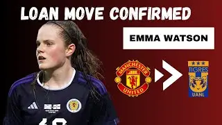 EMMA WATSON LOAN MOVE 🔴Manchester United Youngster set to join Tigres Femenil ⚽