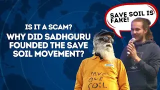 Why Did Sadhguru Founded the Save Soil Movement? Is it a scam?
