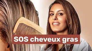 CHEVEUX GRAS : le guide complet pour en finir