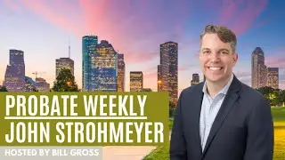 No Unfinished Business in Estate Planning, with Houston attorney John Strohmeyer