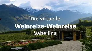 Die virtuelle Weinreize-Weinreise: Folge 2 - Valtellina (Italien)