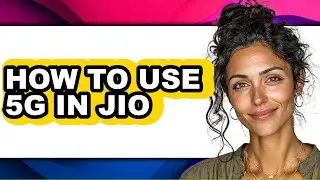 How to Use 5g in Jio (full Guide)