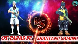 Ot Tapas Ff VS Shantanu Gaming ll Custom challenge ll Solo Vs Solo ll Free fire ll One Tap.video