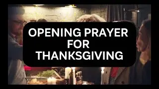 Opening Prayer for Thanksgiving