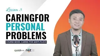 COURSE BOOK: CARING FOR GOD'S FLOCK | LESSON 3 - CARING FOR PERSONAL PROBLEMS | ELD. PRAJOY RAI