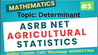 Mathematics for ASRB/ICAR NET Agricultural Statistics: Topic Determinant