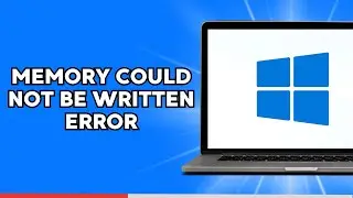 How to Fix The Memory Could Not Be Written Error