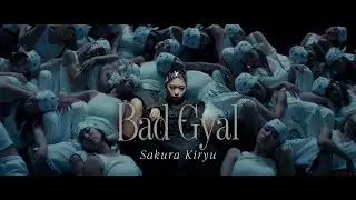 吉柳咲良 Sakura Kiryu「Bad Gyal」Music Video