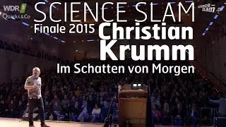 Im Schatten von Morgen - Christian Krumm - Science Slam Deutsche Meisterschaft 2015
