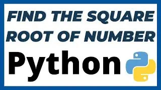 Программа на Python для нахождения квадратного корня заданного числа двумя способами. Учебник