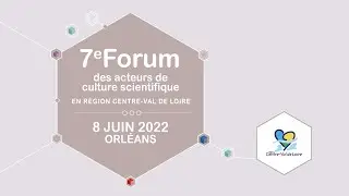 7e Forum des acteurs de la culture scientifique en Centre-Val de Loire