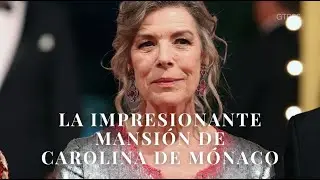 La impresionante mansi&oacute;n de Carolina de M&oacute;naco