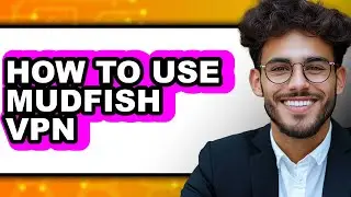 How to Use Mudfish VPN (Full Guide)