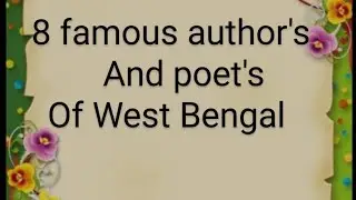 8famous author's and poet's of West Bengal,and their brief explanation