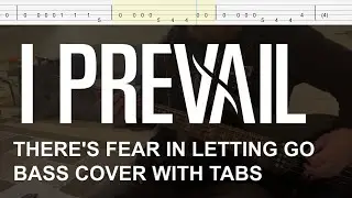 I Prevail - There's Fear in Letting Go (Bass Cover with Tabs)