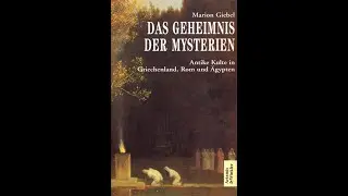 Das Geheimnis der Mysterien: Antike Kulte in Griechenland, Rom und &Auml;gypten 2/2