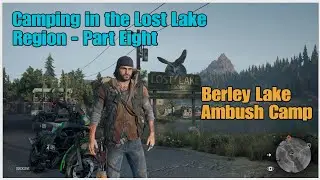 Days Gone- Camping in the Lost Lake Region - Part Eight - Berley Lake Ambush Camp