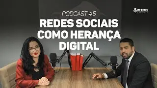 Redes Sociais como Herança Digital | Podcast #5