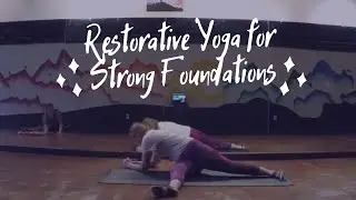 Restorative Yoga for Strong Foundations || Stretching the Spine-- Our Body's Structural Support