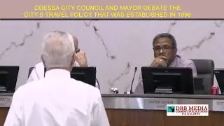 Odessa City Council & Mayor Travel Policy in Question-DRB Media Communications Digital News