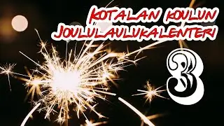 Kotalan koulun joululaulukalenteri. 3. luukku.