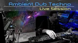 Ambient Dub Techno Session [10/22]