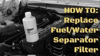 HOW TO: CHANGE WATER/FUEL SEPARATOR FILTER - 12 VALVE CUMMINS