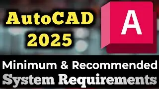 AutoCAD 2025 System Requirements || Auto-Cad 2025 PC Requirements
