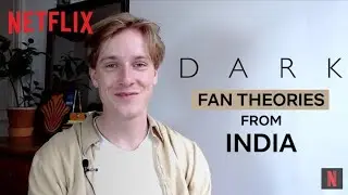 The Cast of DARK Breaks Down Indian Fan Theories | Netflix India