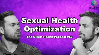 Sexual Health Optimization | The Gillett Health Podcast #56