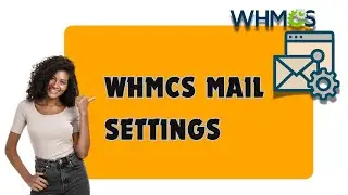 How to Configure WHMCS Mail Settings in Minutes