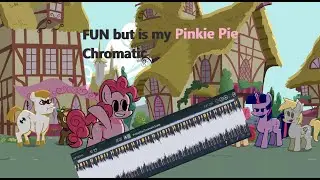 FUN but its my Pinkie Pie ChromaticScale - Funkin Is Magic