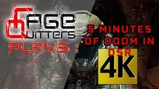 RageQuitters Plays: 5 Minutes of Doom in DSR 4K