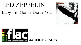 LED ZEPPELIN - BABY I&acute;M GONNA LEAVE YOU. FLAC 44100Hz 16Bits.