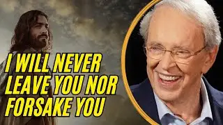 Charles Stanley Sermon 2023 - I Will Never Leave You Nor Forsake You