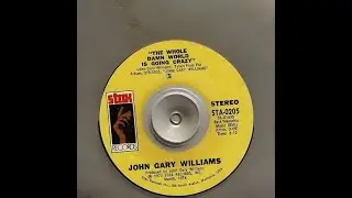 1974 - John Gary Williams &ndash; The Whole Damn World Is Going Crazy