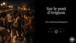 Sur le pont d’Avignon | Afro-Soul Pop Reimagined